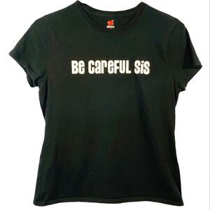 “Be Careful Sis” Black Graphic Short Sleeve 100% Cotton Tee Size M